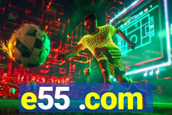e55 .com